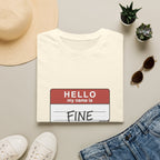 T-Shirt — "Hello My Name Is Fine" Graphic Tee (Funny Sarcastic Introvert Shirt)