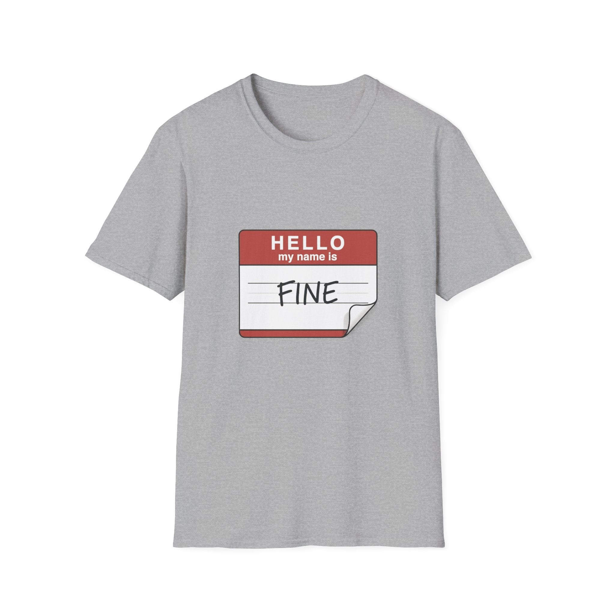 T-Shirt — "Hello My Name Is Fine" Graphic Tee (Funny Sarcastic Introvert Shirt)