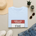 T-Shirt — "Hello My Name Is Fine" Graphic Tee (Funny Sarcastic Introvert Shirt)