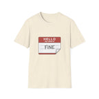 T-Shirt — "Hello My Name Is Fine" Graphic Tee (Funny Sarcastic Introvert Shirt)