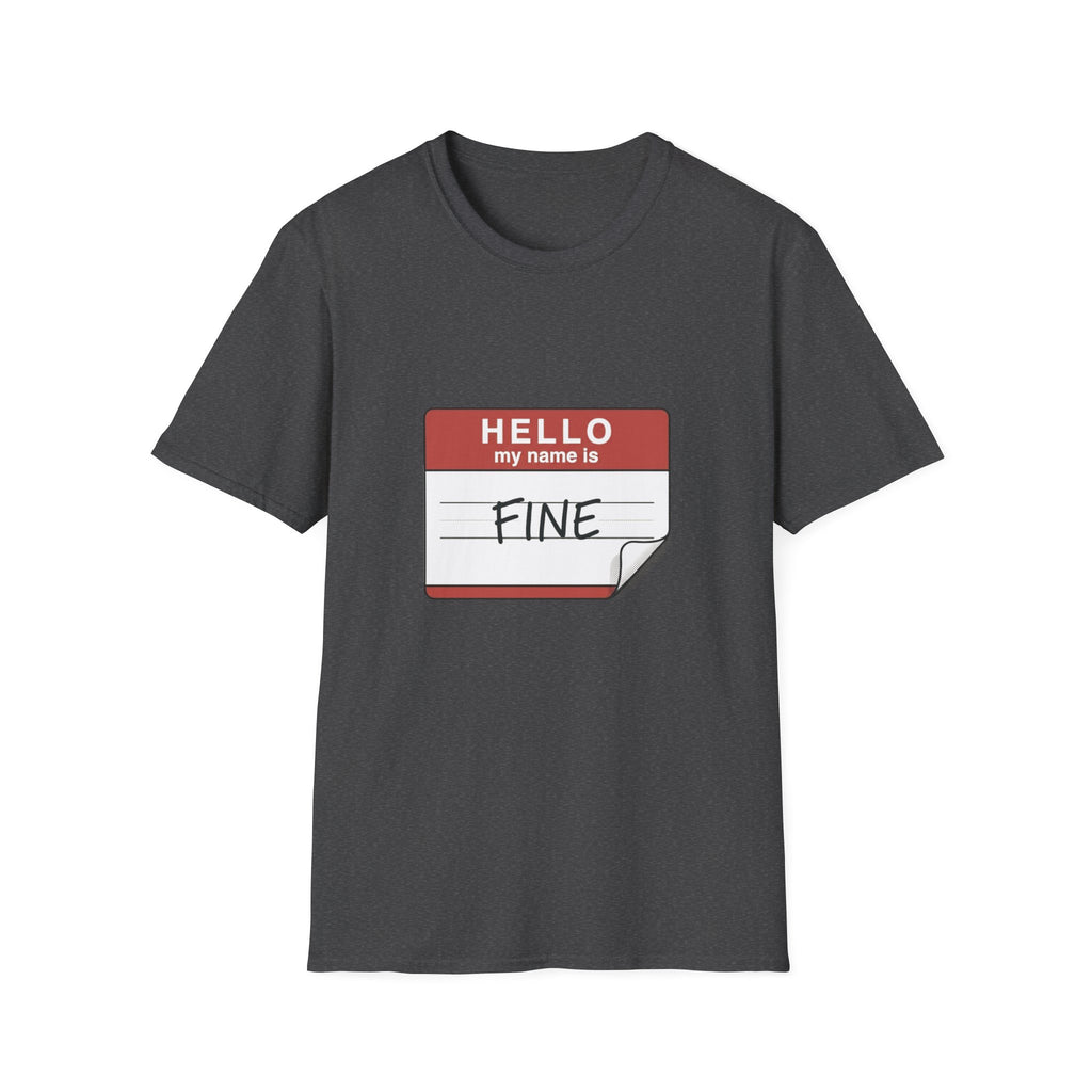 T-Shirt — "Hello My Name Is Fine" Graphic Tee (Funny Sarcastic Introvert Shirt)