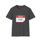 T-Shirt — "Hello My Name Is Fine" Graphic Tee (Funny Sarcastic Introvert Shirt)