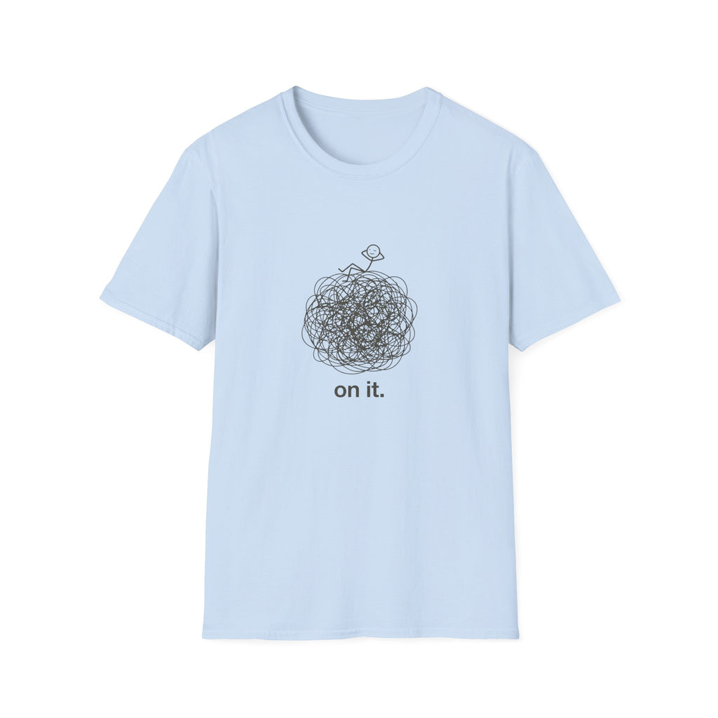 Minimal 'On It' Scribble Illustration Tee (Relaxed, Relatable Humor)