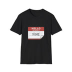 T-Shirt — "Hello My Name Is Fine" Graphic Tee (Funny Sarcastic Introvert Shirt)