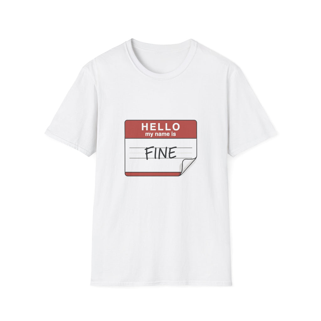 T-Shirt — "Hello My Name Is Fine" Graphic Tee (Funny Sarcastic Introvert Shirt)