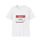 T-Shirt — "Hello My Name Is Fine" Graphic Tee (Funny Sarcastic Introvert Shirt)