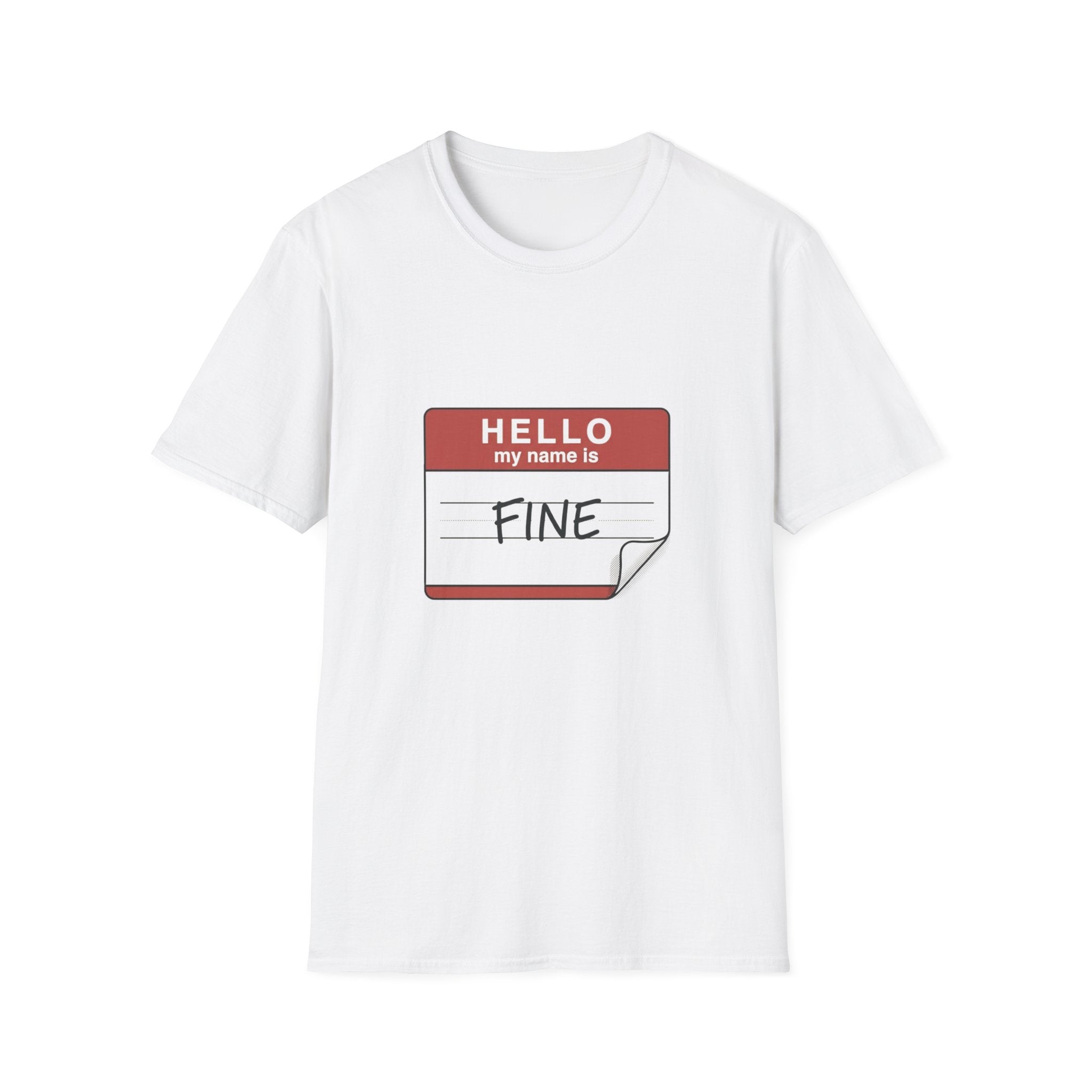 T-Shirt — "Hello My Name Is Fine" Graphic Tee (Funny Sarcastic Introvert Shirt)
