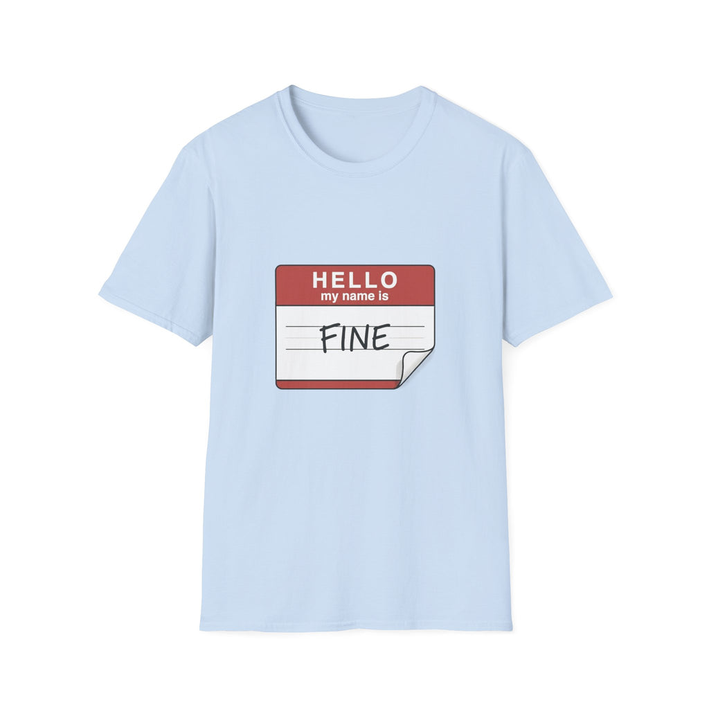 T-Shirt — "Hello My Name Is Fine" Graphic Tee (Funny Sarcastic Introvert Shirt)
