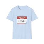 T-Shirt — "Hello My Name Is Fine" Graphic Tee (Funny Sarcastic Introvert Shirt)