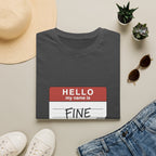 T-Shirt — "Hello My Name Is Fine" Graphic Tee (Funny Sarcastic Introvert Shirt)